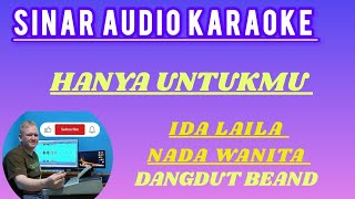 Download lagu Hanya Untukmu - Ida Laila [Karaoke] Nada Wanita - Lirik | DutBeand - Sinar Audio