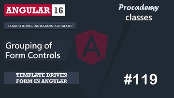 #119 Grouping of Form Controls | Template Driven Form | A Complete Angular Course
