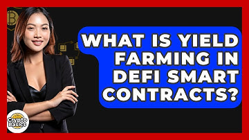 What Is Yield Farming In DeFi Smart Contracts? - CryptoBasics360.com