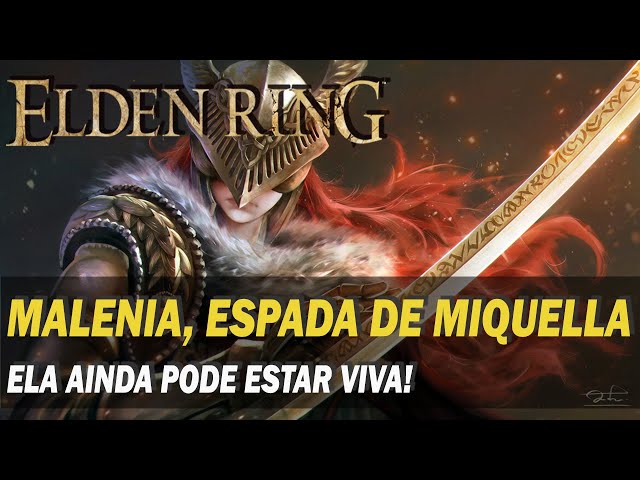 Elden Ring - HISTÓRIA - MALENIA, Espada de Miquella 