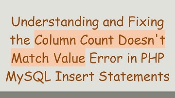 Understanding and Fixing the Column Count Doesn