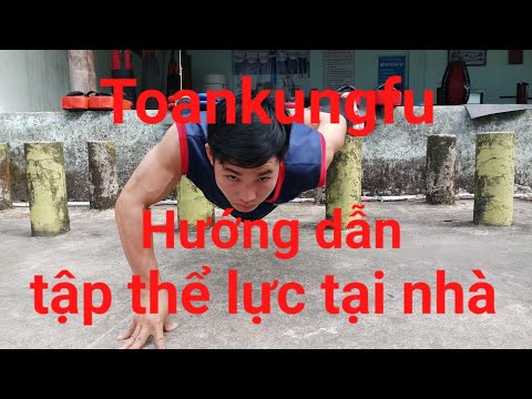 Video Toankungfu hướng dẫn tập thể lực tại nhà(tăng cường... - youtube