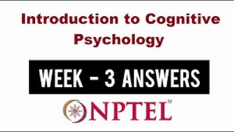 Introduction to Cognitive Psychology | Week 3 Quiz | Assignment 3 Solution | NPTEL | SWAYAM 2023