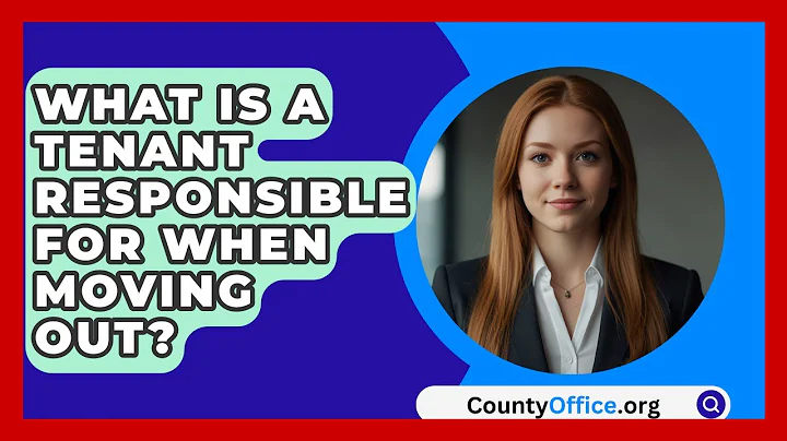 What Is A Tenant Responsible For When Moving Out? - CountyOffice.org