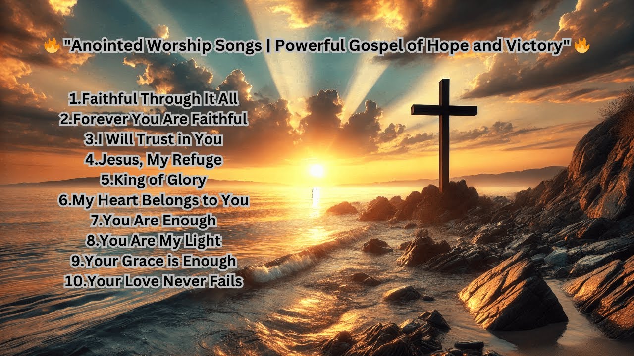 Anointed Worship Songs | Powerful Gospel of Hope and Victory🔥 - YouTube