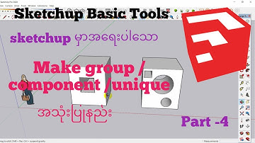 Sketchup For Beginners (Myanmar) - Make Group /Component/Unique