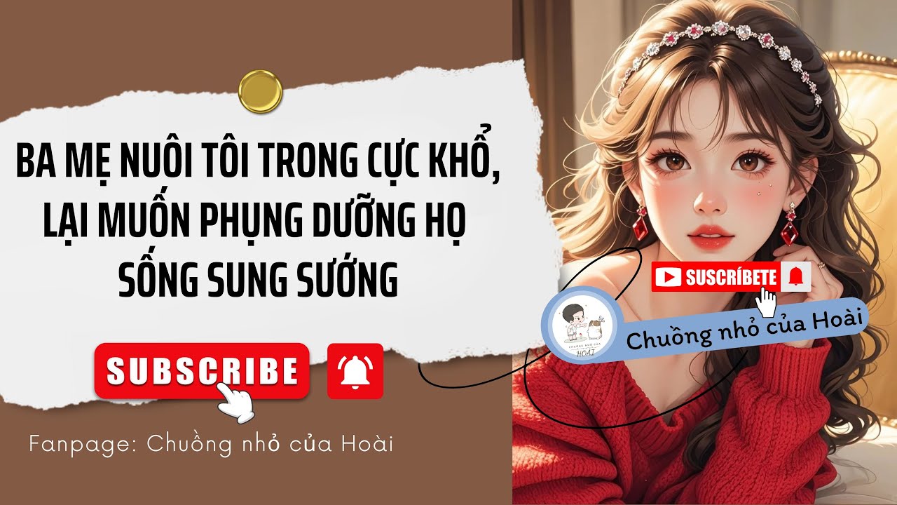 [Audio] BA MẸ NUÔI TÔI TRONG CỰC KHỔ, LẠI MUỐN NUÔI HỌ SỐNG SUNG SƯỚNG | Chuồng nhỏ của Hoài