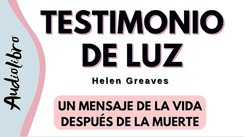 TESTIMONIO DE LUZ Helen Greaves Audiolibro completo