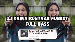 DJ KAWIN KONTRAK FUNKOT FULL BASS BY DJ NONA SHANIA VIRAL TIKTOK || SOUND NEW KAJI TOYEK TERBARU