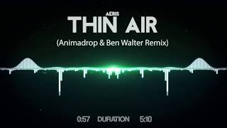Aeris - Thin Air (Animadrop & Ben Walter Remix)