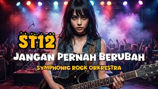 Download Lagu Jangan Pernah Berubah - ST12 | Symphonic Rock Orkrestra MP3