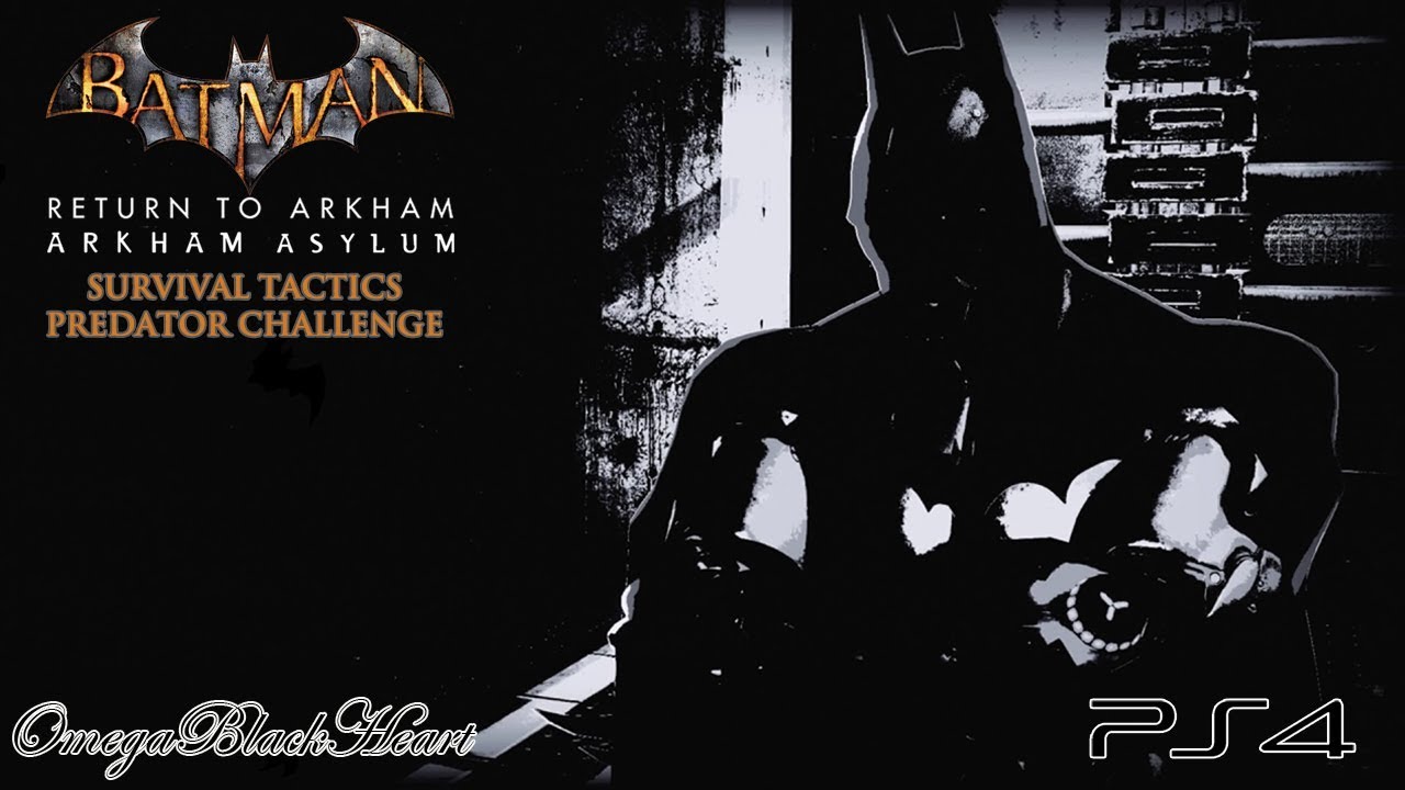 Batman Return to Arkham Arkham Asylum Survival Tactics Predator