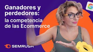 Ganadores y perdedores en Ecommerce: análisis de la competencia