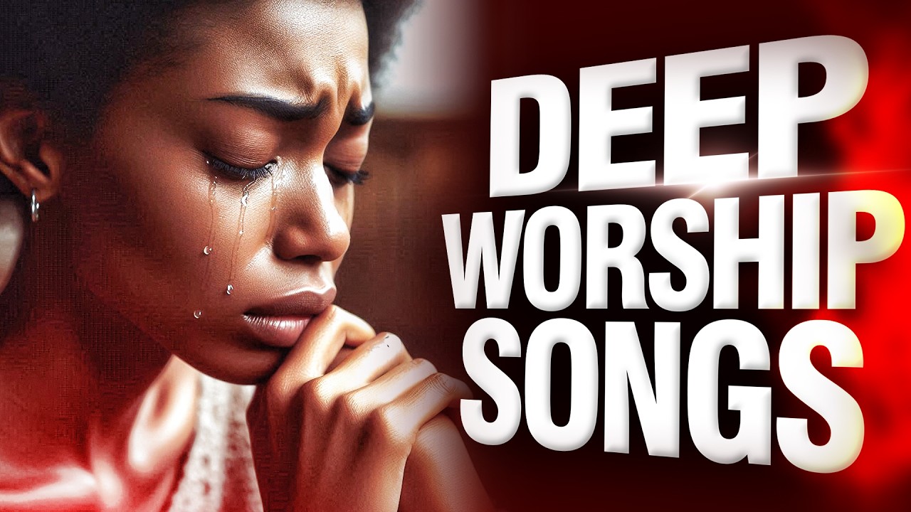 Deep Worship Songs for Holy Spirit Fire | Christian Music to Set Your ...