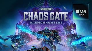 Chaos Gate: Daemonhunters // M5 Pro // NotProton (CrossOver Preview)