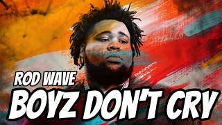 Rod Wave - Boyz Don’t Cry (Lyrics)