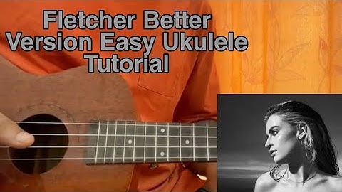 Better Version - FLETCHER //Easy Ukulele Tutorial, Lesson, Chords