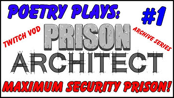 Prison Architect - Maximum Security Prison! [Episode 1] -  Archive Series/Twitch Vods