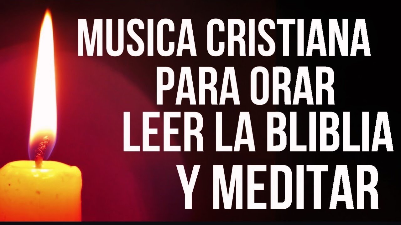 Musica Cristiana Para Orar Leer La Biblia Y Meditar Relajantes Sonidos Para Buscar A Dios Youtube