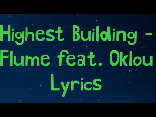 Highest Building - Flume feat. Oklou Lyrics class=