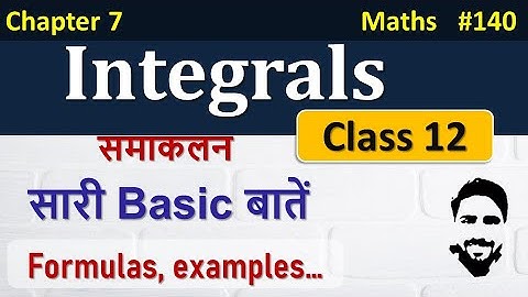 Introduction to Integration Class 12 | Integrals Class 12 | Class 12 Maths Chapter 7 | NCERT