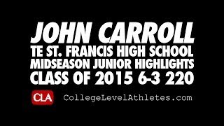 John Carroll: 2015 TE 6'3 220 (St. Francis HS) - Midseason Highlights - CollegeLevelAthletes.com