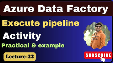 33. Execute pipeline activity in azure data factory | Azure data factory