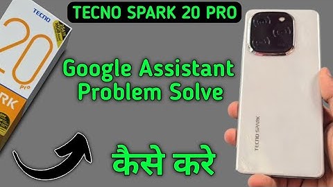 tecno Spark 20 Pro Google assistant not working, how to fix Google assistant problem in tecno Spark