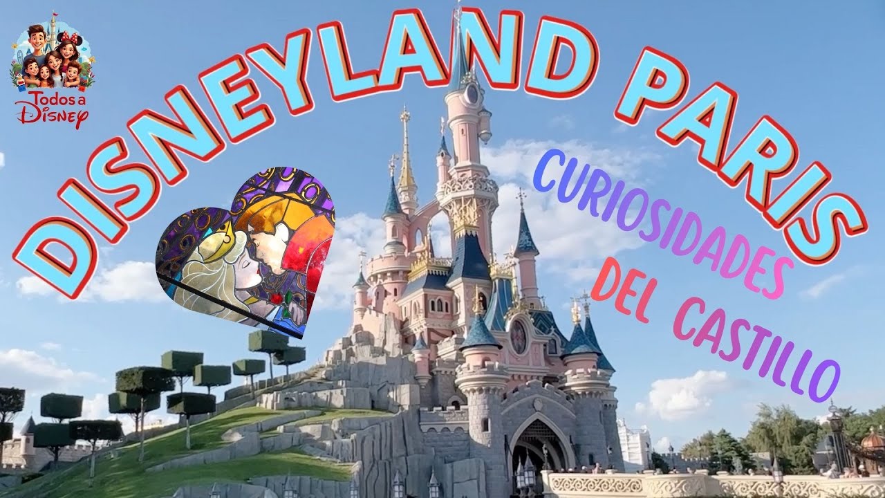 CURIOSIDADES DEL CASTILLO DISNEYLAND PARIS