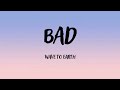 wave to earth - bad (Lyrics)