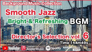 Smooth Jazz 'Director's Selection' BGM 6 [Background Music for Work and Study]