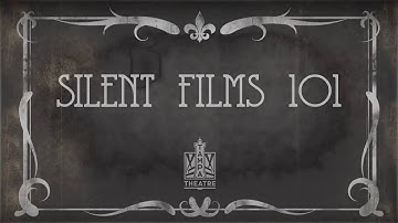 Silent Films 101