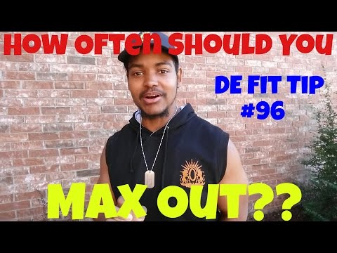 How Often Should You Max Out? DE Fit Tip #96