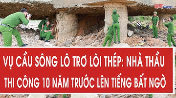 Vụ cầu Sông Lô trơ lõi thép: Nhà thầu thi công 10 năm trước lên tiếng bất ngờ