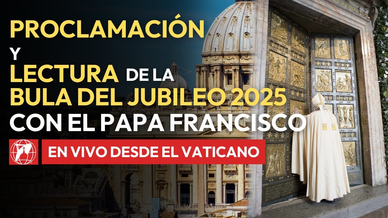 En VIVO Proclamación y Lectura de la Bula del Jubileo 2025 del Papa
