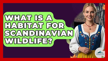 What Is A Habitat For Scandinavian Wildlife? - Unmapping Scandinavia
