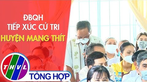 ĐBQH tiếp xúc cử tri huyện Mang Thít