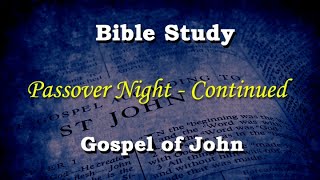 Gospel of John class Passover Night, continued