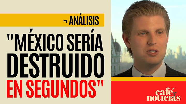 #Análisis ¬ Eric Trump imagina el escenario por si México decide atacar a Estados Unidos