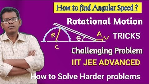 Rotational Motion, IIT JEE ADVANCED Revision Lecture. Numerical Solving. Angular speed.
