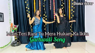 Main Teri Rani Tu Mera Hukam Ka Ikka | Instagram Trending Song | Dance Cover