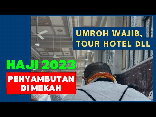 Haji 2023 part 3.  Penyambutan jamaah haji di Mekah, umroh wajib, tour hotel #haji2023 #hajj  #mekah class=