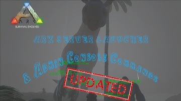 UPDATED ARK SERVER LAUNCHER/ ADMIN CONSOLE COMMANDS