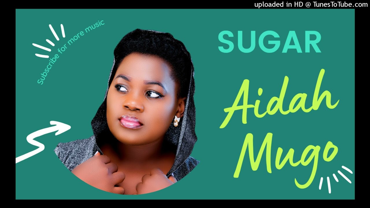 Sugar Official Audio  Aidah Mugo