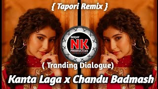 Kanta Laga | Tranding Dailoge Chandu Badmash | Tapori Mixx | DJ NK PRODUCTion