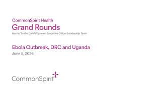 Virtual Grand Rounds/Clinical Update: Ebola Outbreak, DRC and Uganda