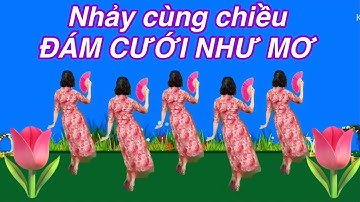 🌺 BÀI CÙNG CHIỀU : ĐÁM CƯỚI NHƯ MƠ / NHẢY ĐÁM CƯỚI / BÀI MẪU VÀ HƯỚNG DẪN Ở DƯỚI VIDEO NÀY 👇