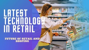 3 Technology in Retail | Future of Retail Industry and Future of Shopping