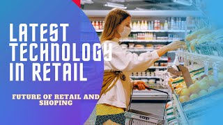 3 Technology In Retail Future Of Retail Industry And Future Of Shopping