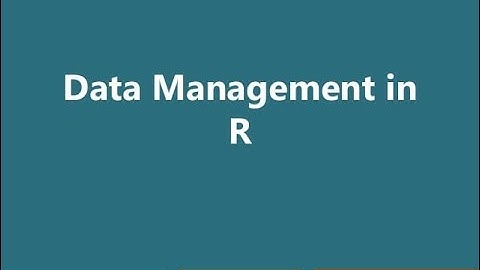 Data Management & Analysis in Research using R & RStudio Part 1 (2022) - Data Management In R (2022)